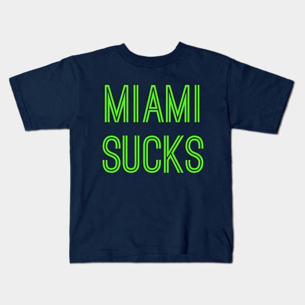 Miami Sucks (Neon Green Text) Kids T-Shirt by caknuck